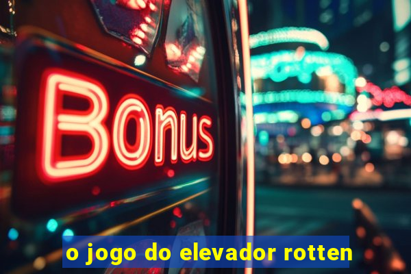 o jogo do elevador rotten